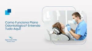 Como Funciona Plano Odontológico? Entenda Tudo Aqui!