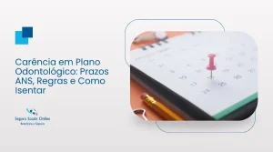 Carência em Plano Odontológico: Prazos ANS, Regras e Como Isentar