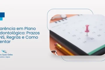 Carência em Plano Odontológico: Prazos ANS, Regras e Como Isentar
